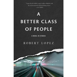 A Better Class of People - by  Robert Lopez (Paperback) - 1 of 1