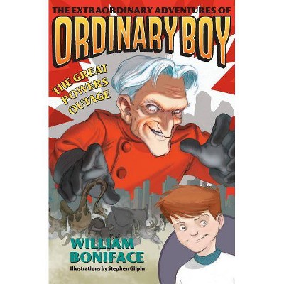 The Extraordinary Adventures of Ordinary Boy, Book 3: The Great Powers Outage - by  William Boniface (Paperback)