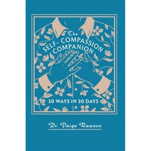 The Self-Compassion Companion - by  Paige Rawson (Hardcover) - 1 of 1