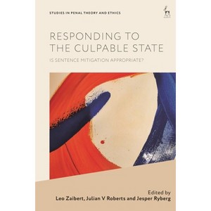 Responding to the Culpable State - (Studies in Penal Theory and Ethics) by  Leo Zaibert & Julian V Roberts & Jesper Ryberg (Hardcover) - 1 of 1