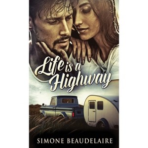 Life Is A Highway - by  Simone Beaudelaire (Hardcover) - 1 of 1
