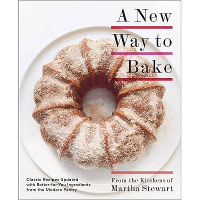 A New Way to Bake - by  Martha Stewart Living Magazine (Paperback)