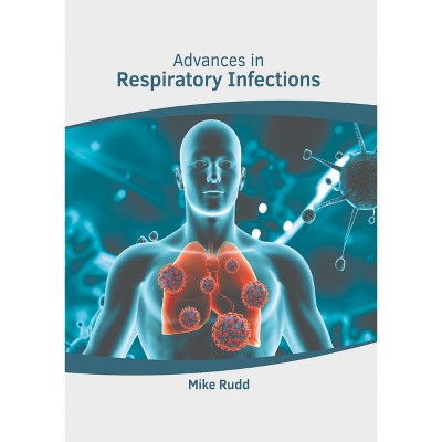 Advances in Respiratory Infections - by  Mike Rudd (Hardcover)