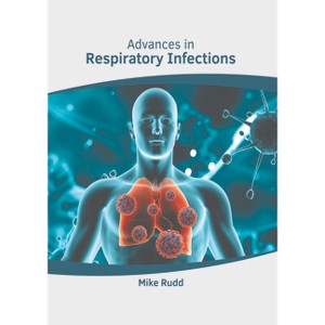 Advances in Respiratory Infections - by  Mike Rudd (Hardcover) - 1 of 1