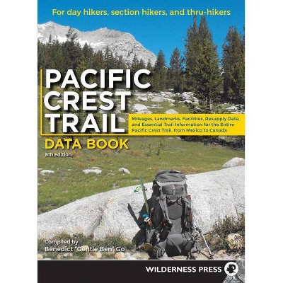 Pacific Crest Trail Data Book - 6th Edition by  Benedict Go (Paperback)