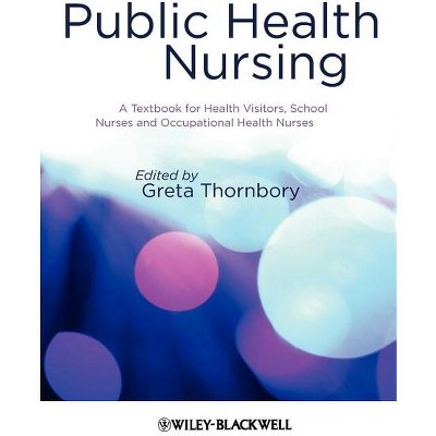Public Health Nursing - by  Greta Thornbory (Paperback)