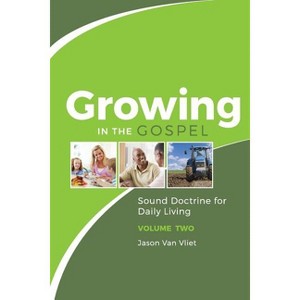 Growing in the Gospel - by  Jason Van Vliet (Paperback) - 1 of 1