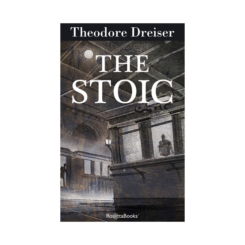 The Stoic - (Trilogy of Desire) by  Theodore Dreiser (Paperback), 1 of 2
