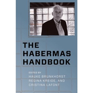 The Habermas Handbook - (New Directions in Critical Theory) by  Hauke Brunkhorst & Regina Kreide & Cristina LaFont (Hardcover) - 1 of 1