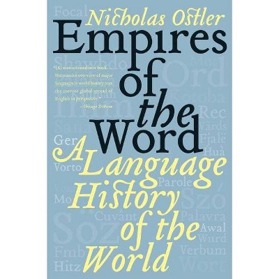 Empires of the Word - by  Nicholas Ostler (Paperback)