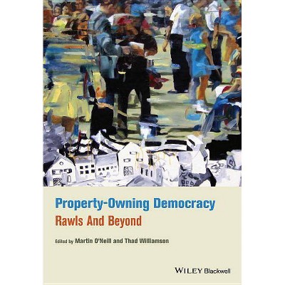 Property-Owning Democracy - by  Martin O'Neill & Thad Williamson (Paperback)