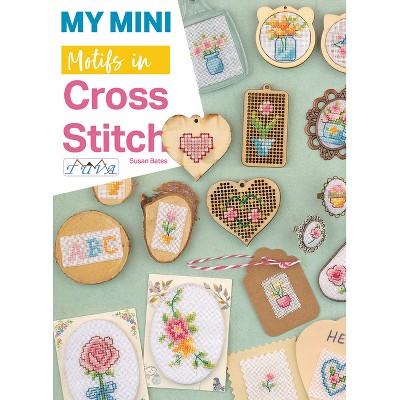 My Mini Motifs in Cross Stitch - by  Susan Bates (Paperback)