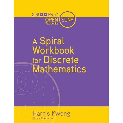 A Spiral Workbook for Discrete Mathematics - by  Harris Kwong (Paperback)