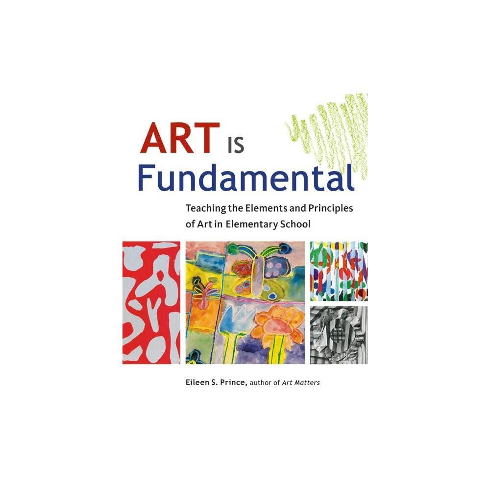 Art Is Fundamental - by Eileen S Prince (Paperback)