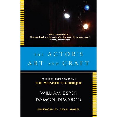 The Actor's Art and Craft - by  William Esper & Damon DiMarco (Paperback)