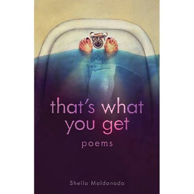 That's what you get - by  Sheila Maldonado (Paperback)