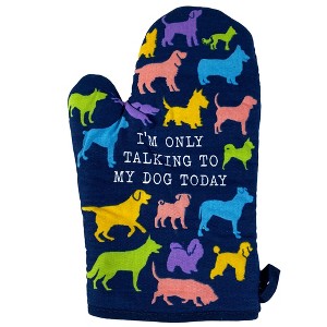 I'm Only Talking To My Dog Today Oven Mitt Funny Pet Puppy Animal Lover Graphic Kitchen Glove - Crazy Dog Bakeware - 1 of 4