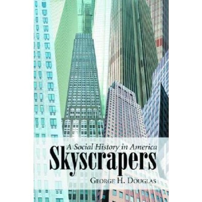 Skyscrapers - by  George H Douglas (Paperback)