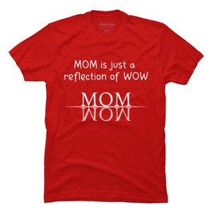 Men's Design By Humans Mom Is Just A Reflection Of Wow Text By MeowShop T-Shirt - 1 of 2