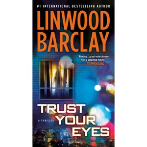 Trust Your Eyes - by  Linwood Barclay (Paperback) - 1 of 1