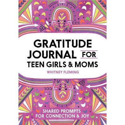 Gratitude Journal for Teen Girls and Moms - by  Whitney Fleming (Paperback)