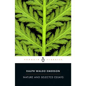 Nature and Selected Essays - (Penguin Classics) by  Ralph Waldo Emerson (Paperback)