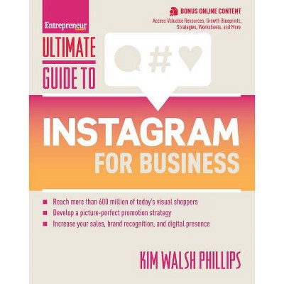 Ultimate Guide to Instagram for Business - by  Kim Walsh Phillips (Paperback)