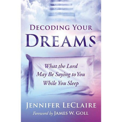 Decoding Your Dreams - by  Jennifer LeClaire (Paperback)