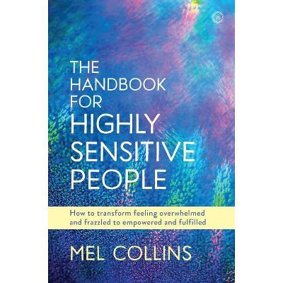 The Handbook for Highly Sensitive People - by  Mel Collins (Paperback)