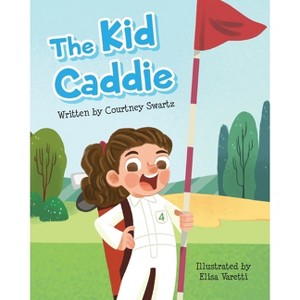 The Kid Caddie - by Courtney Swartz - 1 of 1