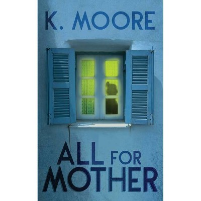 All for Mother - by  K Moore (Paperback)