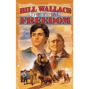 The Final Freedom - by  Bill Wallace (Paperback) - 1 of 1