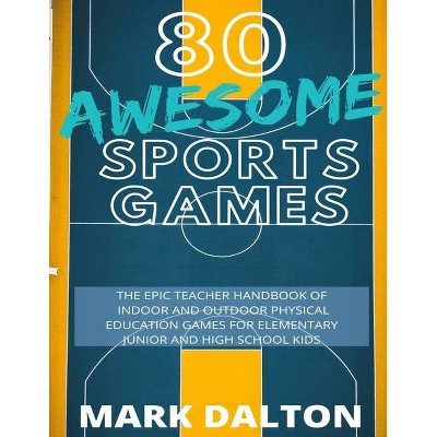 80 Awesome Sports Games - by  Mark Dalton (Paperback)