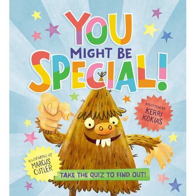 You Might Be Special! - by  Kerri Kokias (Hardcover)