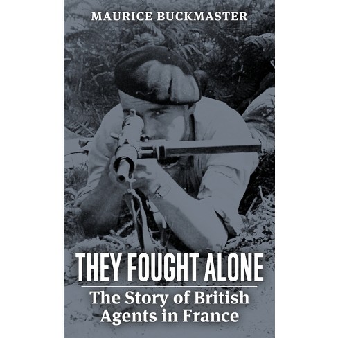 They Fought Alone - By Maurice Buckmaster (paperback) : Target