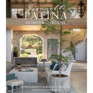 Patina Homes & Gardens - by  Steve Giannetti & Brooke Giannetti (Hardcover) - 1 of 1