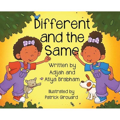 Different and the Same - (Nia and Nori) by  Atiya Brabham & Adijah Brabham (Hardcover)