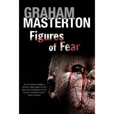 Figures of Fear - by  Graham Masterton (Paperback)