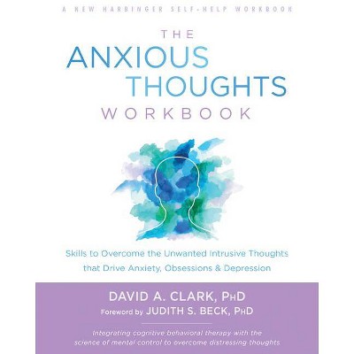 The Anxious Thoughts Workbook - by  David A Clark (Paperback)