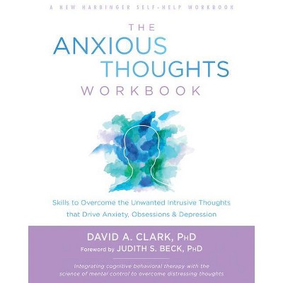 The Anxious Thoughts Workbook - by  David A Clark (Paperback)