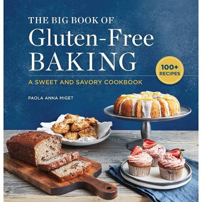 The Big Book of Gluten-Free Baking - by  Paola Anna Miget (Paperback)