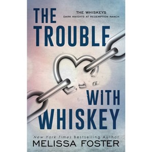 The Trouble with Whiskey - (The Whiskeys: Dark Knights at Redemption Ranch Special) by  Melissa Foster (Paperback) - 1 of 1