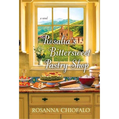 Rosalia's Bittersweet Pastry Shop - by  Rosanna Chiofalo (Paperback)