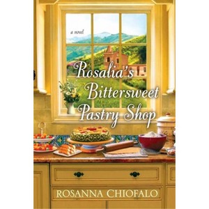 Rosalia's Bittersweet Pastry Shop - by  Rosanna Chiofalo (Paperback) - 1 of 1