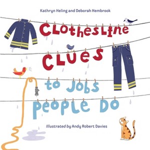 Clothesline Clues to Jobs People Do - by  Kathryn Heling & Deborah Hembrook (Hardcover) - 1 of 1