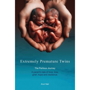 Extremely Premature Twins - by  Arun Nair (Paperback) - 1 of 1