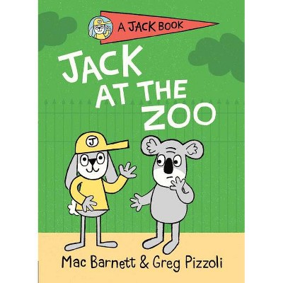 Jack at the Zoo - (Jack Book) by  Mac Barnett (Hardcover)