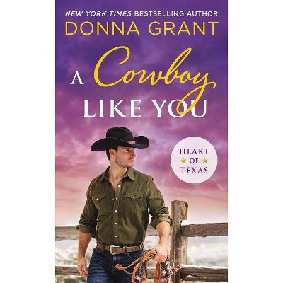 A Cowboy Like You - (Heart of Texas) by  Donna Grant (Paperback)