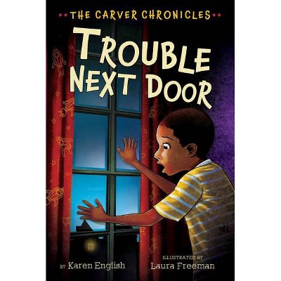 Trouble Next Door - (Carver Chronicles) by  Karen English (Paperback)