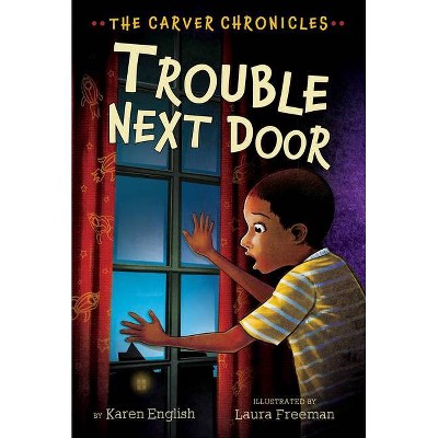 Trouble Next Door - (Carver Chronicles) by  Karen English (Paperback)